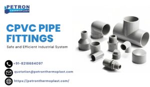 CPVC Pipe Fittings for Safe and Efficient Industrial System