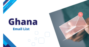 Ghana Email List: Connect with Targeted Consumers and Businesses in Ghana