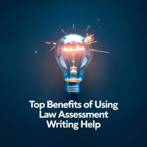 Top Benefits of Using Law Assessment Writing Help