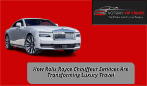 How Rolls Royce Chauffeur Services Are Transforming Luxury Travel