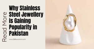 Why Stainless Steel Jewellery is Gaining Popularity in Pakistan