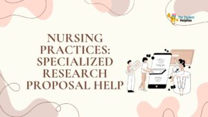 Nursing Practices: Specialized Research Proposal Help