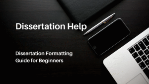 Dissertation Formatting Guide for Beginners