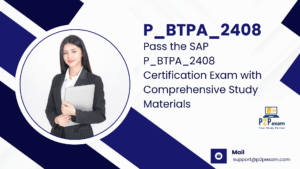 Comprehensive Guide to the SAP P_BTPA_2408 Certification Exam