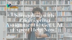 Struggling with Engineering Assignments? Get UAE Expert Help Now!