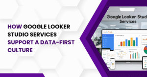 How Google Looker Studio Services Support a Data-First Culture