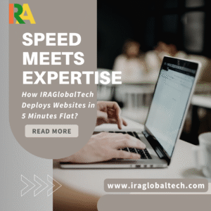 Speed Meets Expertise: How IRAGlobalTech Deploys Websites in 5 Minutes Flat