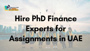 Hire PhD Finance Experts for Assignments in UAE