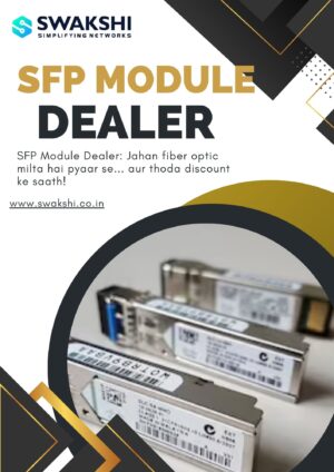 Trusted SFP Module Dealer for High-Quality Networking Solutions