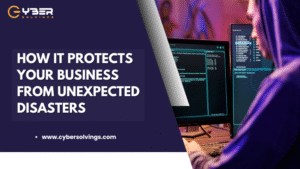 How IT Protects Your Business from Unexpected Disasters