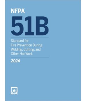 How NFPA 51B (2024) Protects Workers and Facilities from Hot Work Fire Hazards