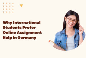Why International Students Prefer Online Assignment Help in Germany