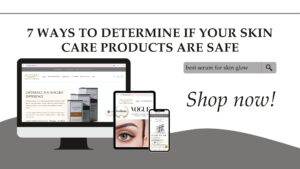 7 Ways to Determine If Your Skin Care Products Are Safe