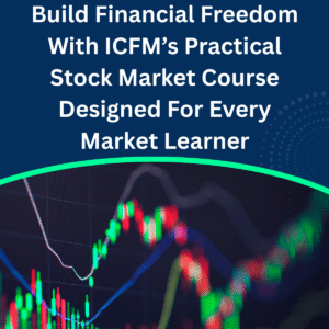 Build Financial Freedom With ICFM’s Practical Stock Market Course Designed For Every Market Learner