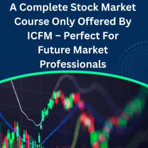 A Complete Stock Market Course Only Offered By ICFM – Perfect For Future Market Professionals