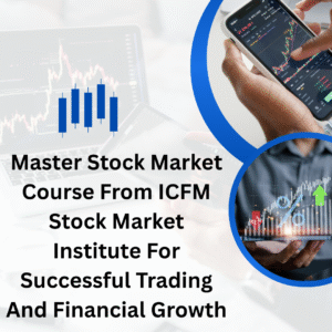 Master Stock Market Course From ICFM Stock Market Institute For Successful Trading And Financial Growth