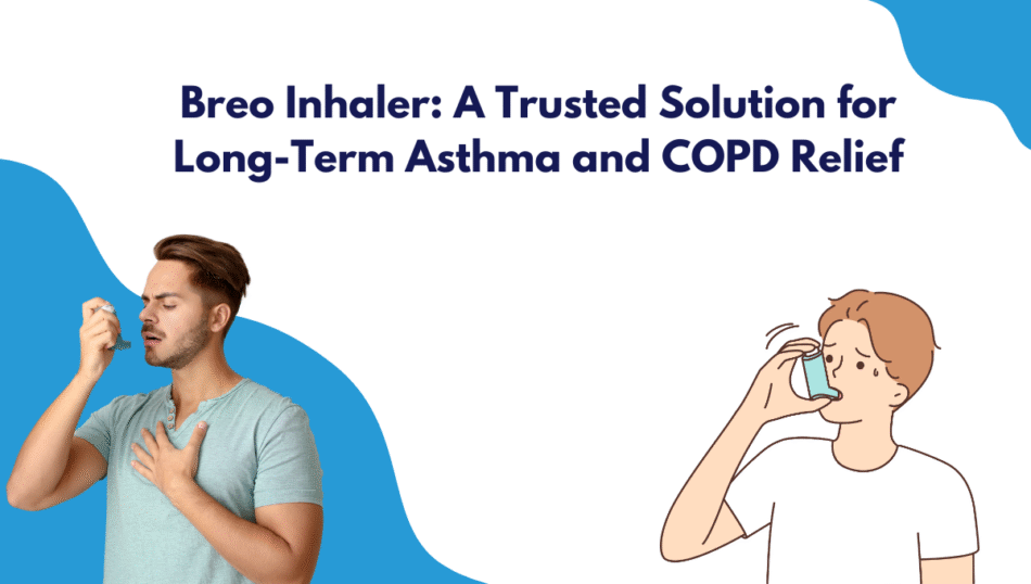 Breo Inhaler: A Trusted Solution for Long-Term Asthma and COPD Relief
