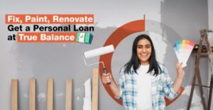 Fix, Paint, Renovate – Get Cash Quickly with True Balance Personal Loan App