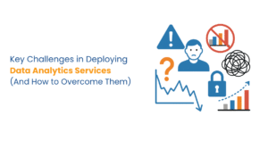 Key Challenges in Deploying Data Analytics Services (And How to Overcome Them)
