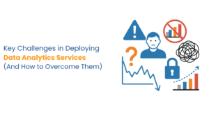 Key Challenges in Deploying Data Analytics Services (And How to Overcome Them)