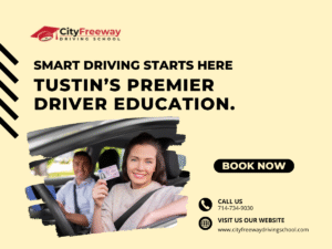 Premier Driving School in Tustin: City Freeway’s Multi-City Excellence