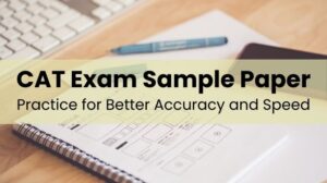 CAT Exam Sample Paper: Practice for Better Accuracy and Speed