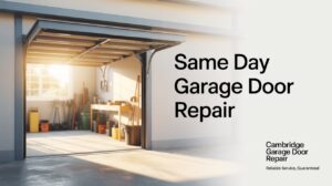 How Can Same Day Garage Door Repair in Cambridge Fix All Types of Garage Doors?