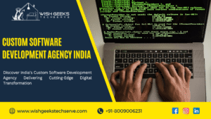 Affordable Custom Software Development Agency in India Offering Tailor-Made IT Service: Wish Geeks Techserve