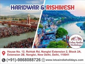 Haridwar and Rishikesh Tour Package with Lotus India Holidays – A Spiritual & Adventure Getaway
