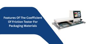 Features Of The Coefficient Of Friction Tester For Packaging Materials