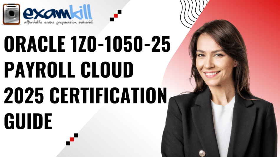 Oracle 1Z0-1050-25 Payroll Cloud 2025 Certification Guide