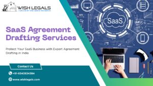 SaaS Agreement Drafting Services in India – Legally Safeguard Your Software Business with Wish Legals
