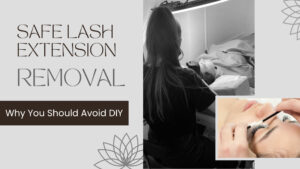 Safe Lash Extension Removal – Why You Should Avoid DIY
