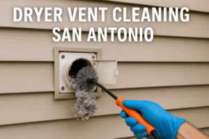 Why Do Homeowners Trust Dryer Vent Cleaning San Antonio Services?