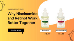 Why Niacinamide and Retinol Work Better Together