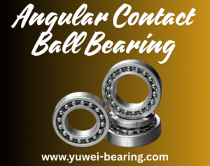 Discover the Precision and Reliability of Angular Contact Ball Bearings at Yuwei Bearing
