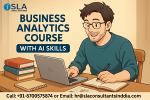 Business Analyst Course, Practical Skills to Secure Your Future in Leading MNCs, Upskills with AI for 2026, by SLA Consultants India,