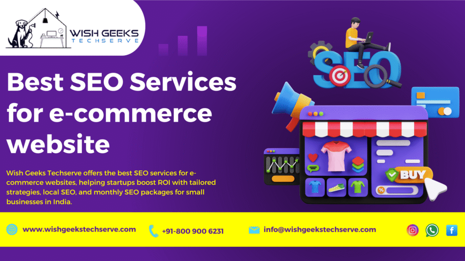 Best SEO Services for E-commerce Website Providing Affordable Packages for Startups: Wish Geeks Techserve