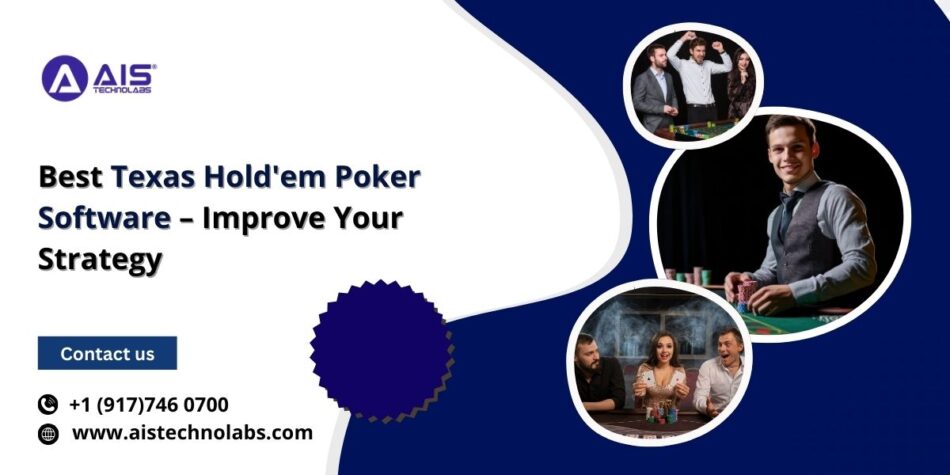 Best Texas Hold’em Poker Software – Improve Your Strategy