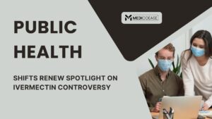 Public Health Shifts Renew Spotlight on Ivermectin Controversy