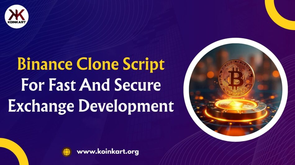 Binance Clone Script For Fast and Secure Exchange Development