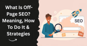 What Is SEO and Off Page SEO: Simple Guide 2025