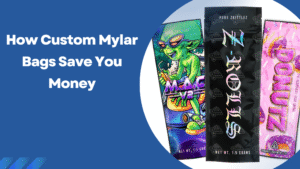 How Custom Mylar Bags Save You Money