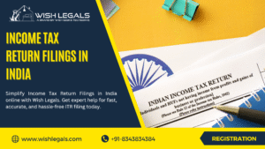 Income Tax Return Filings in India: Essential Process- Wish Legals