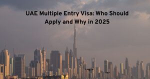 UAE Multiple Entry Visa: Who Should Apply and Why in 2025
