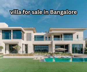 Bangalore Villa For Sale – Luxury Living In India’s Tech Hub