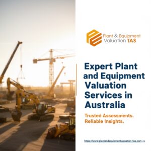 Expert Plant and Equipment Valuation Services in Australia