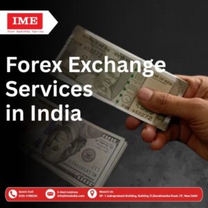 Foreign Currency Exchange in India: Simplifying Global Payments with IME India