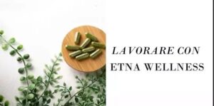 Lavorare Con Etna Wellness: Scopri Come Avviare La Tua Attività A Costo Zero