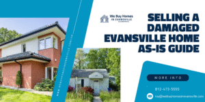 Selling a Damaged Evansville Home As-Is Guide